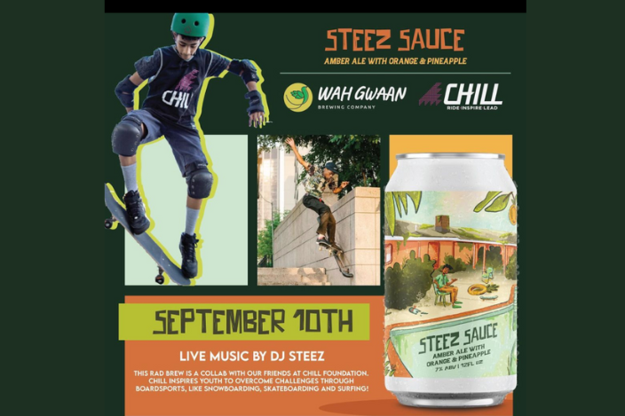 A young person wearing a black Chill Foundation Jersey gets ready to drop in. Orange words say, "Steez Sauce Amber Ale with orange and pineapple. September 10 Live Music by DJ Steez. This rad brew is a collab with our friends at Chill Foundation. Chill inspired youth to overcome challenges through boardsports, like snowboarding, skateboarding and surfing!"